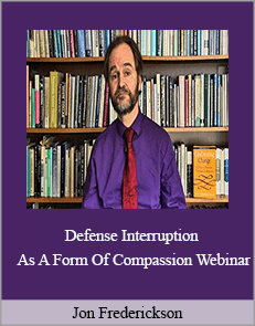 Jon Frederickson - Defense Interruption as a Form of Compassion Webinar