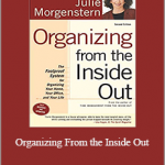 Julie Morgenstern - Organizing From the Inside Out