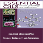 K. Husnu Can Baser, Gerhard Buchbauer - Handbook of Essential Oils - Science, Technology, and Applications