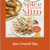 Kalpna Woolf - Spice Yourself Slim: Harness the Power of Spices for Health, Wellbeing and Weight-Loss