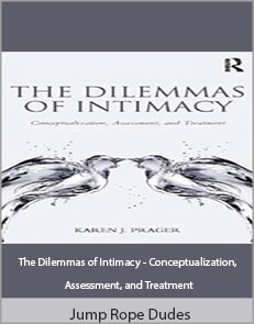 Karen J. Prager, PhD - The Dilemmas of Intimacy - Conceptualization, Assessment, and Treatment