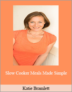 Katie Bramlett - Slow Cooker Meals Made Simple