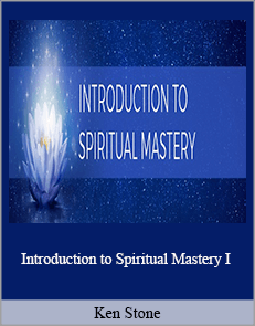 Ken Stone - Introduction to Spiritual Mastery I