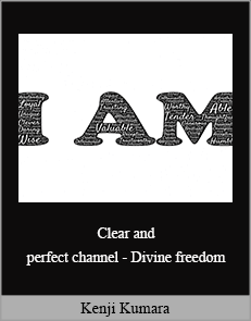 Kenji Kumara - Clear and perfect channel - Divine freedom