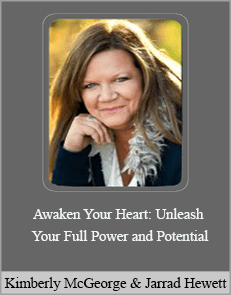 Kimberly McGeorge and Jarrad Hewett - Awaken Your Heart: Unleash Your Full Power and Potential