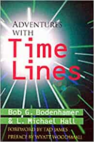 L. Michael Hall and Bob Bodenhamer - Adventures With Time-Lines