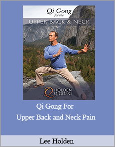 Lee Holden - Qi Gong For Upper Back and Neck Pain