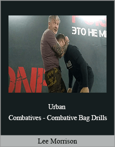 Lee Morrison - Urban Combatives - Combative Bag Drills