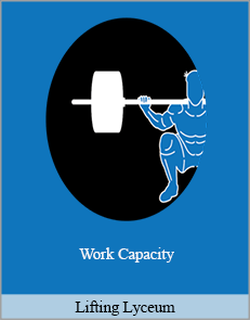 Lifting Lyceum - Work Capacity