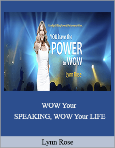 Lynn Rose - WOW Your SPEAKING, WOW Your LIFE