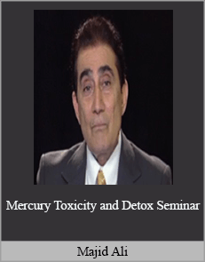 Majid Ali - Mercury Toxicity and Detox Seminar