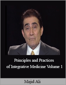 Majid Ali - Principles and Practices of Integrative Medicine Volume 1 - Nature's Preoccupation With Complementarity and Contrariety 2ed (2005)