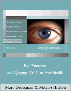 Marc Grossman & Michael Edson - Eye Exercise and Qigong DVD for Eye Health