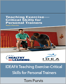 Tom Purvis - IDEAFit Teaching Exercise-Critical Skills for Personal Trainers