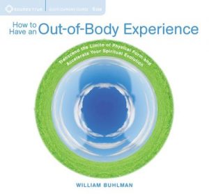 William Buhlman - How to Have an Out-of-Body Experience