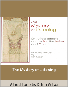 Alfred Tomatis & Tim Wilson - The Mystery of Listening