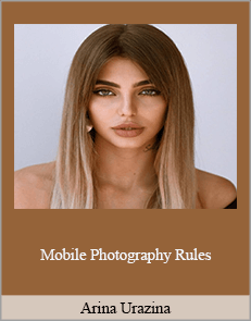 Arina Urazina - Mobile Photography Rules