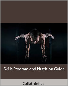 Caliathletics - Skills Program and Nutrition Guide