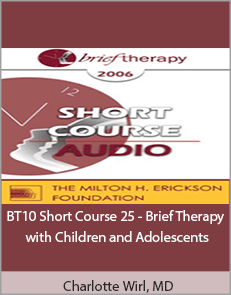 Charlotte Wirl, MD - BT10 Short Course 25 - Brief Therapy with Children and Adolescents