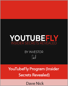 Dave Nick - YouTubeFly Program (Insider Secrets Revealed)