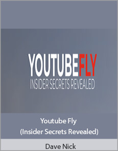 Dave Nick – Youtube Fly (Insider Secrets Revealed)