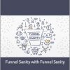 Funnel Sanity with Funnel Sanity