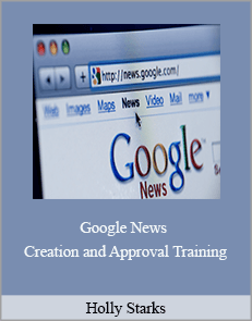 Holly Starks – Google News Creation and Approval Training