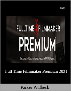 Parker Walbeck - Full Time Filmmaker Premium 2021