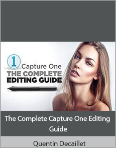 Quentin Decaillet - The Complete Capture One Editing Guide