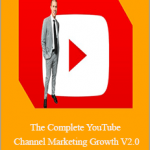 The Complete YouTube Channel Marketing Growth V2.0