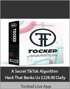 Tocked Live App - A Secret TikTok Algorithm Hack That Banks Us $228.90 Daily