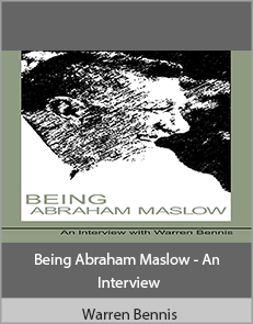 Warren Bennis - Being Abraham Maslow - An Interview