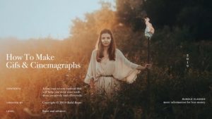 Rafal Bojar – Cinemagraphs and Gifs Part 1 & Part 2 – How to be a Better Storyteller