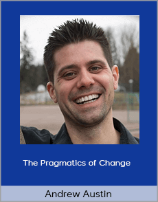 Andrew Austin - The Pragmatics of Change