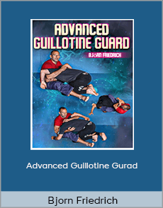 Bjorn Friedrich - Advanced Guillotine Gurad