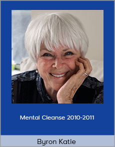 Byron Katie - Mental Cleanse 2010-2011