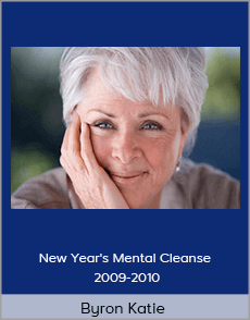 Byron Katie - New Year's Mental Cleanse 2009-2010