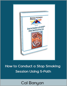 Cal Banyan - How to Conduct a Stop Smoking Session Using 5-Path