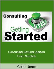 Caleb Jones - Consulting Getting Started From Scratch