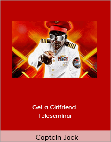 Captain Jack - Get a Girlfriend Teleseminar