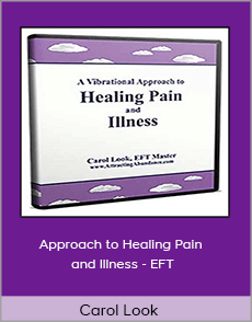 Carol Look - Approach to Healing Pain and Illness - EFT