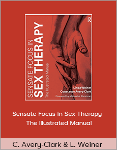 Constance Avery-Clark and Linda Weiner - Sensate Focus in Sex Therapy - The Illustrated Manual