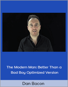 Dan Bacon - The Modern Man: Better Than a Bad Boy Optimized Version