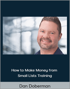 Dan Doberman - How to Make Money from Small Lists Training