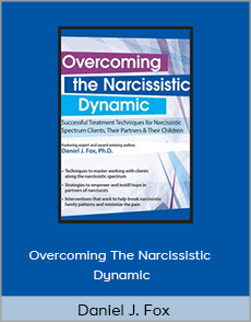 Daniel J. Fox - Overcoming The Narcissistic Dynamic