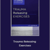 David Berceli - Trauma Releasing Exercises