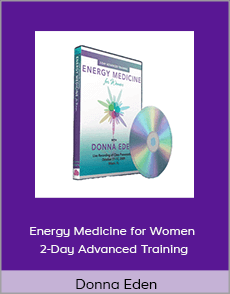 Donna Eden - Energy Medicine for Women - 2-Day Advanced Training