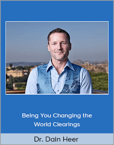 Dr. Dain Heer - Being You Changing the World Clearings