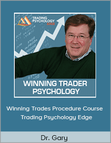 Dr. Gary - Winning Trades Procedure Course - Trading Psychology Edge