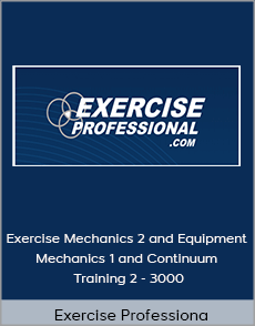 Exercise Mechanics 2 and Equipment Mechanics 1 and Continuum Training 2 - 3000